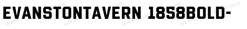 EvanstonTavern 1858Bold字体转换